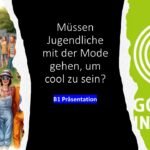 Müssen Jugendliche mit der Mode gehen, um cool zu sein? | B1 Präsentation