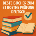 Die besten Bücher zum B1 Goethe Prüfung