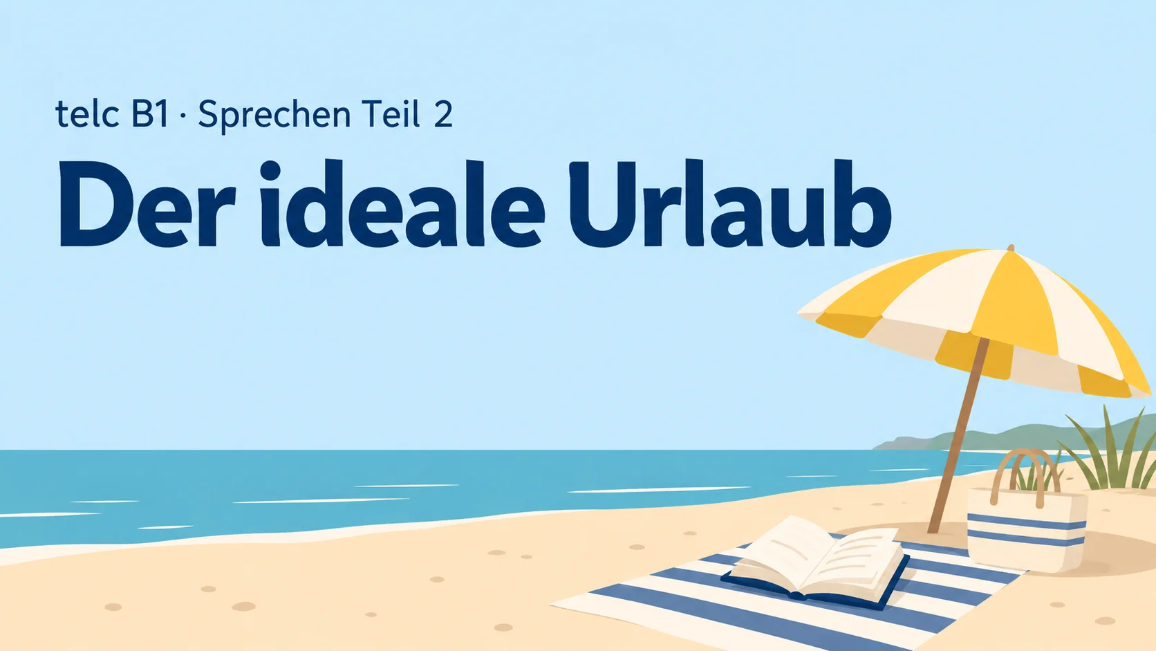 telc B1 Sprechen Teil 2: Der ideale Urlaub – zwei Aufgaben mit Lösungen