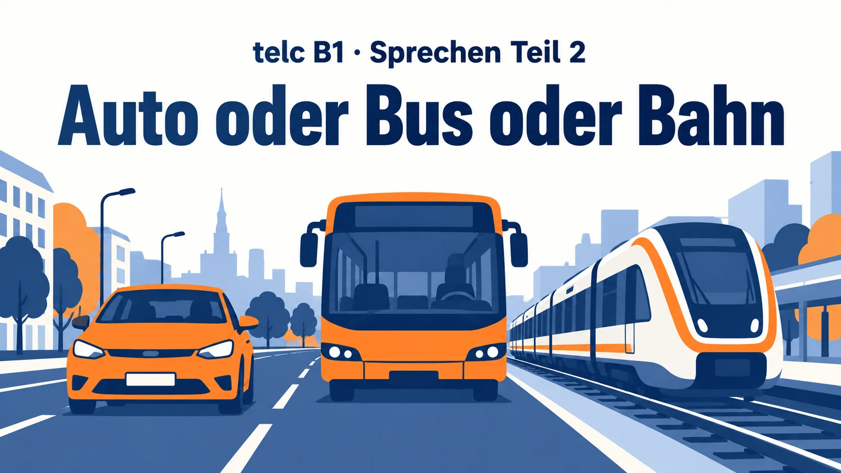 telc B1 Sprechen Teil 2: Auto oder Bus oder Bahn – zwei Aufgaben mit Lösungen