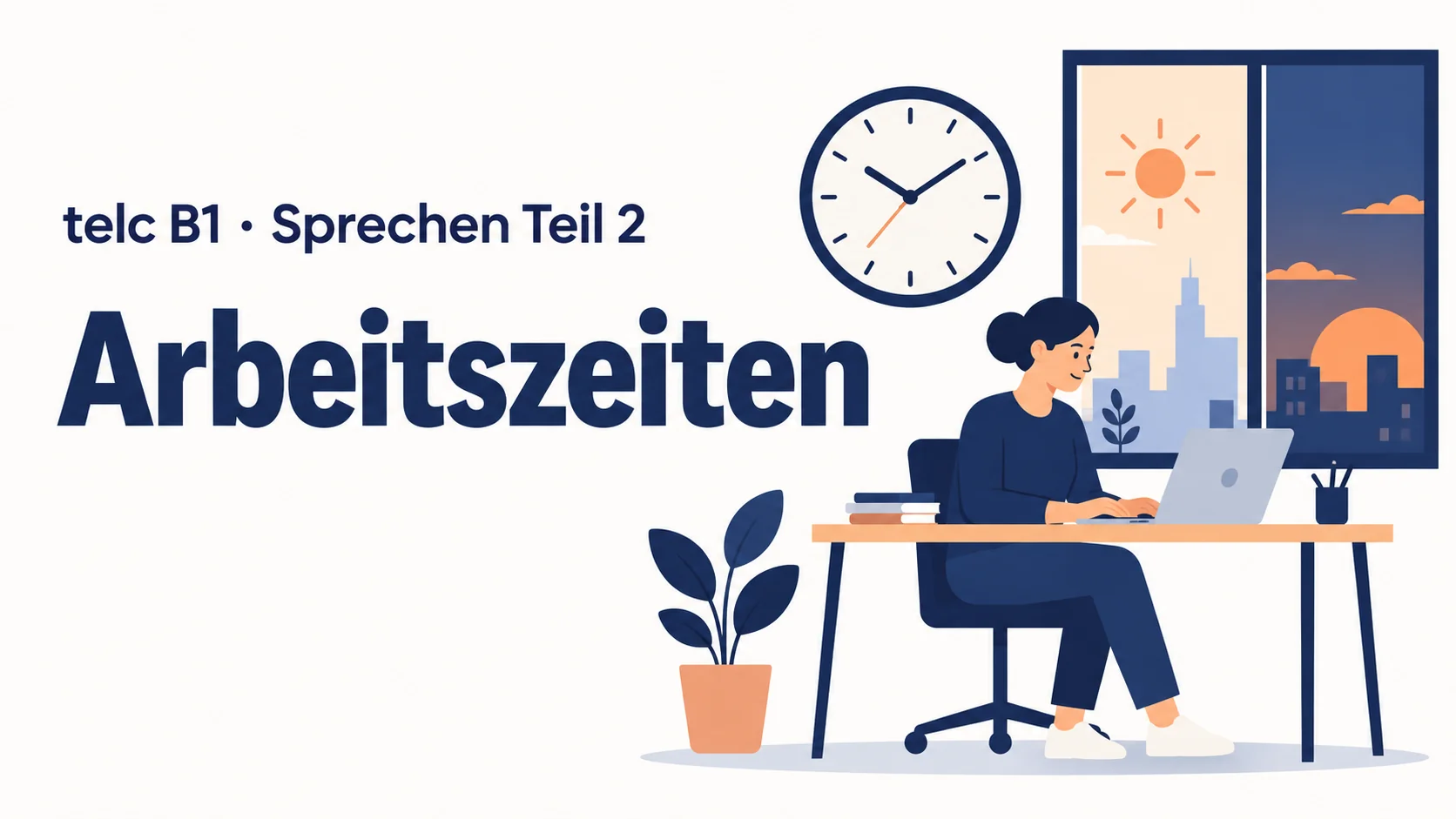 telc B1 Sprechen Teil 2: Arbeitszeiten – zwei Aufgaben mit Lösungen
