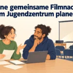 Eine gemeinsame Filmnacht im Jugendzentrum planen – B1 gemeinsam etwas planen