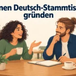 Einen Deutsch-Stammtisch gründen – B1 gemeinsam etwas planen