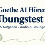 Goethe A1 Hören – Übungstest 1 mit Audio und Lösungen
