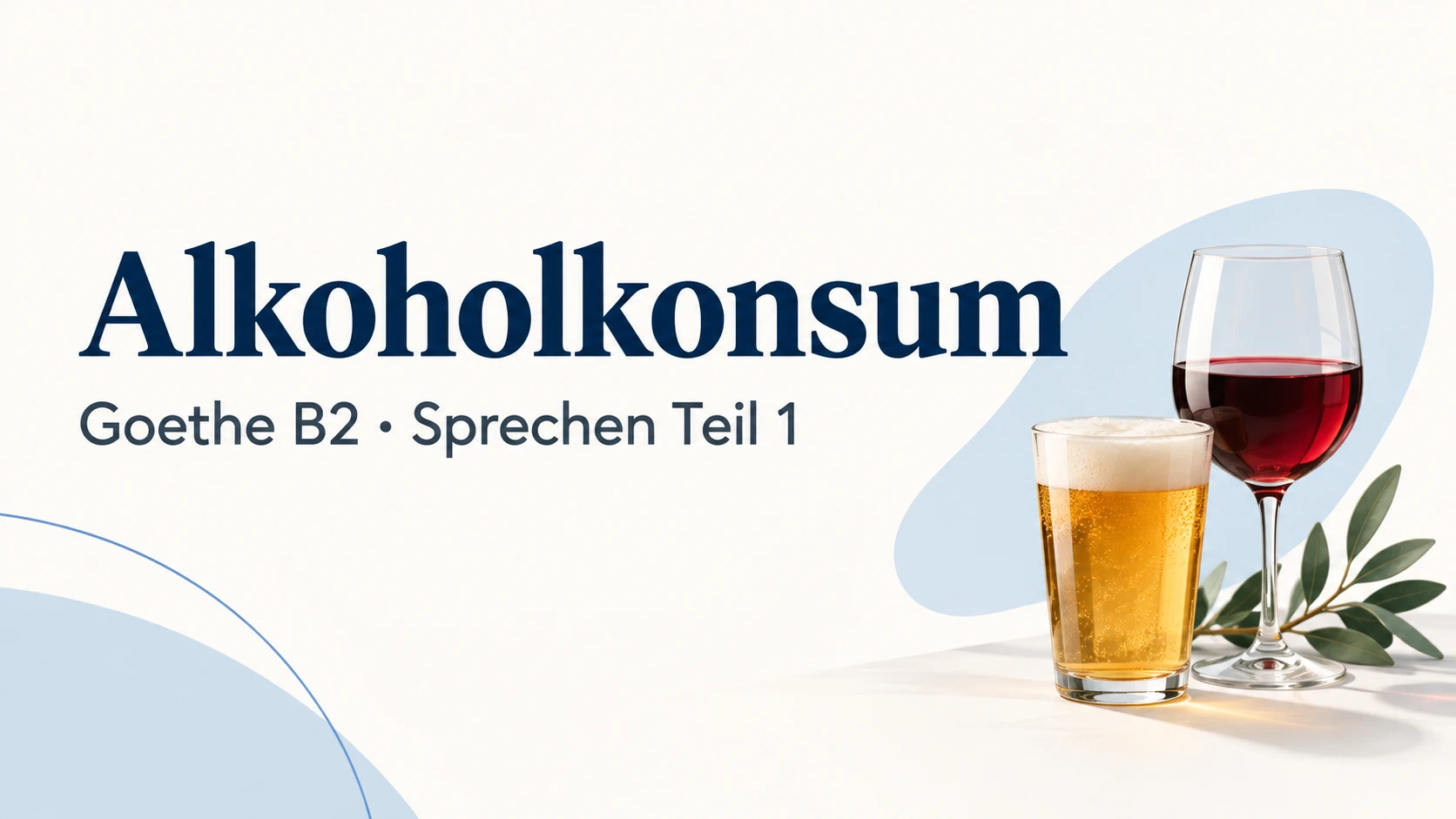 Alkoholkonsum – Goethe B2 Sprechen Teil 1