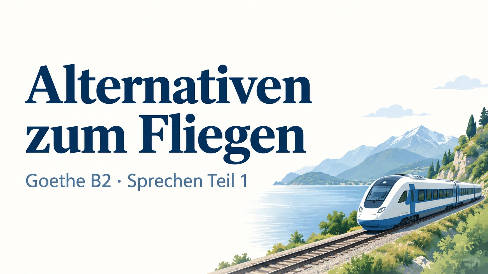 Alternativen zum Fliegen – Goethe B2 Sprechen Teil 1