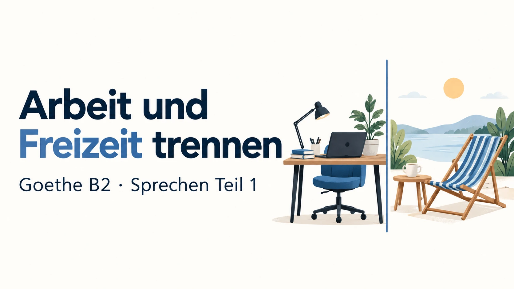 Arbeit und Freizeit trennen – Goethe B2 Sprechen Teil 1