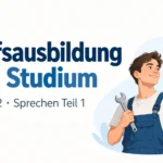 Berufsausbildung statt Studium – Goethe B2 Sprechen Teil 1