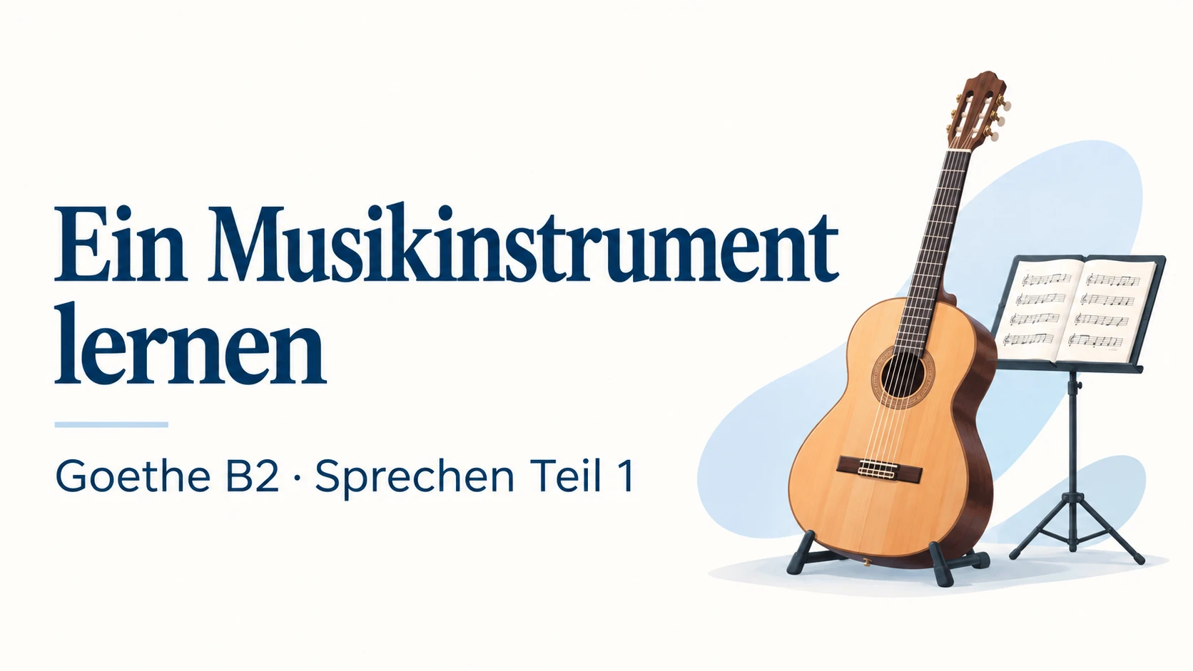Ein Musikinstrument lernen – Goethe B2 Sprechen Teil 1
