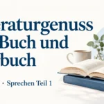 Literaturgenuss mit Buch und Hörbuch – Goethe B2 Sprechen Teil 1