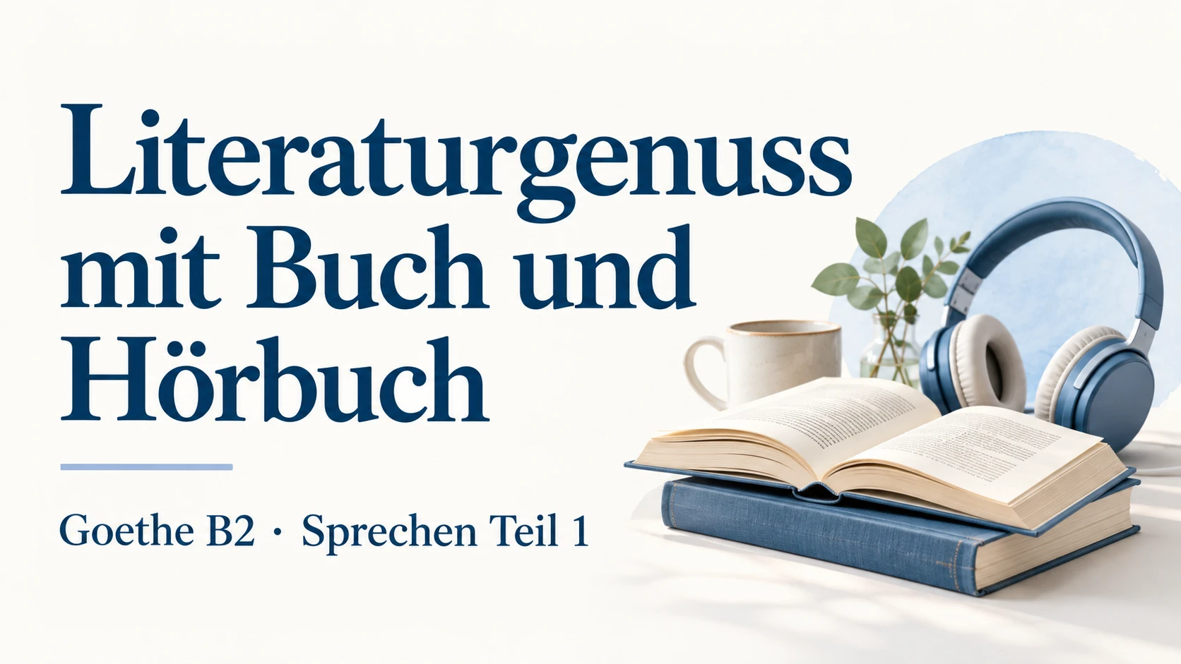 Literaturgenuss mit Buch und Hörbuch – Goethe B2 Sprechen Teil 1