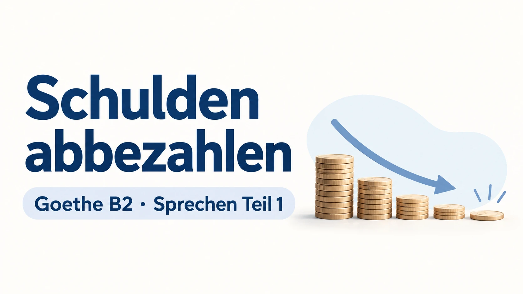 Schulden abbezahlen – Goethe B2 Sprechen Teil 1