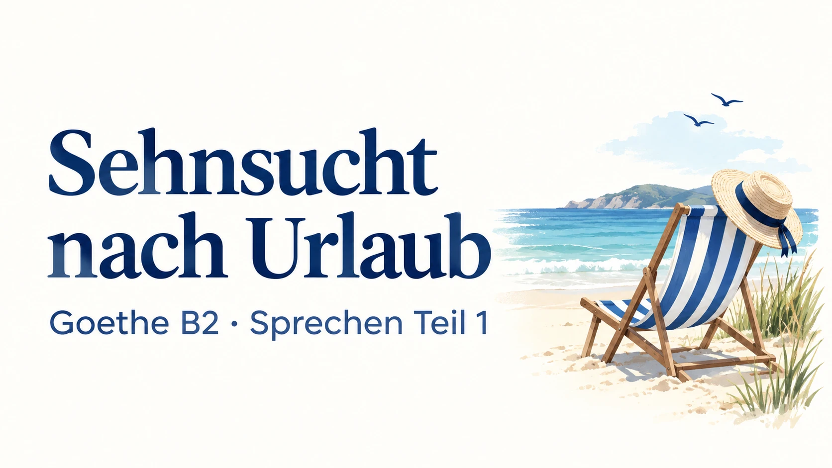 Sehnsucht nach Urlaub – Goethe B2 Sprechen Teil 1