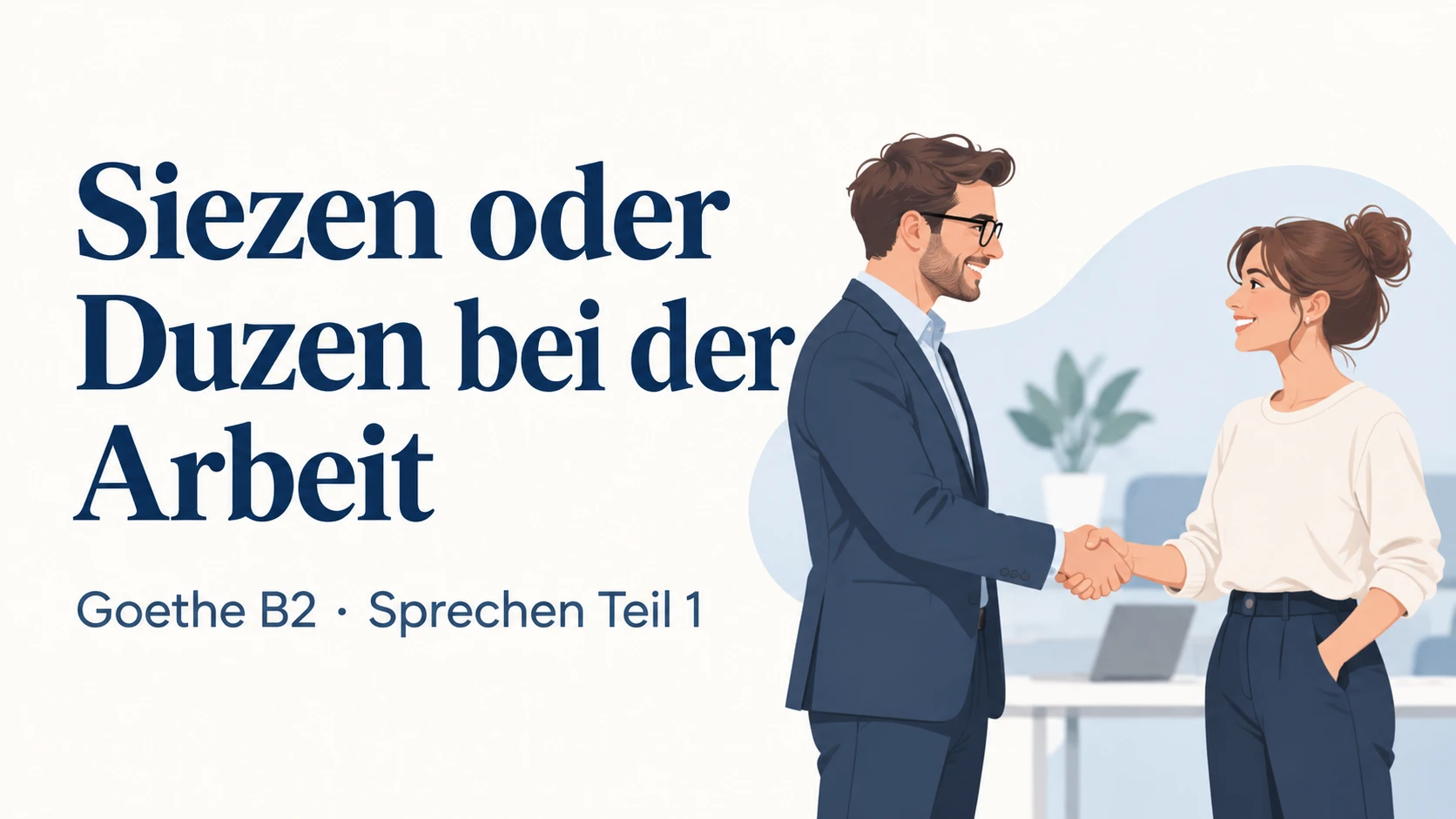 Siezen oder Duzen bei der Arbeit – Goethe B2 Sprechen Teil 1