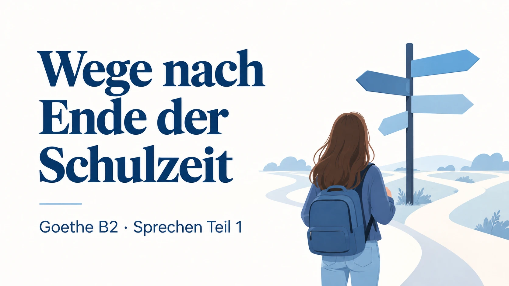 Wege nach Ende der Schulzeit – Goethe B2 Sprechen Teil 1